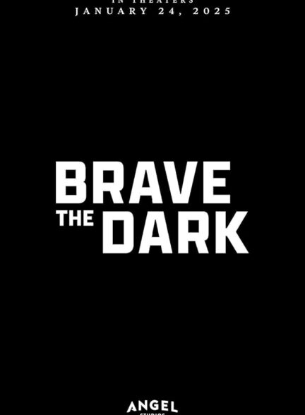 دانلود فیلم Brave the Dark 2023